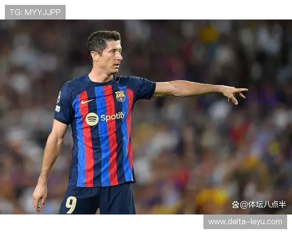 莱万多夫斯基长期巅峰进球效率解析：为何多年保持顶级水准